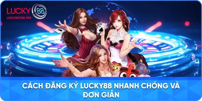 Hướng Dẫn Từng Bước Để Đăng Ký LUCKY88