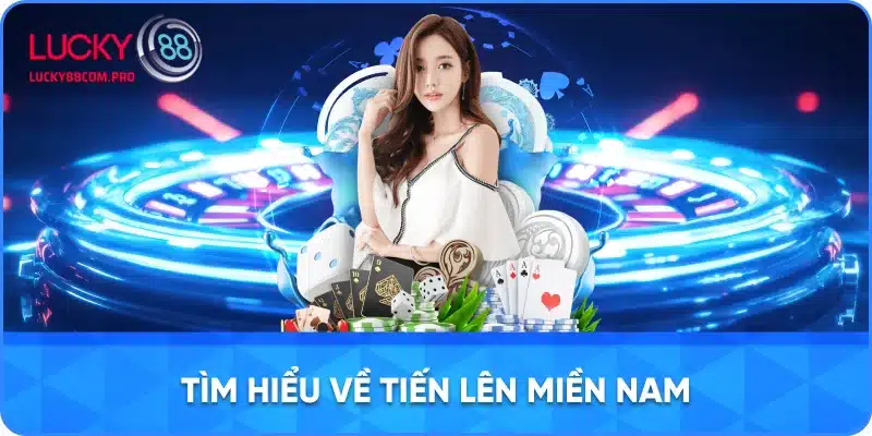 Khám Phá Trò Chơi Tiến Lên Miền Nam